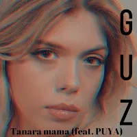 Guz — Tanara Mama (Feat. Puya) — обложка